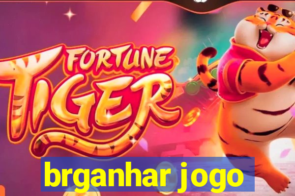 brganhar jogo